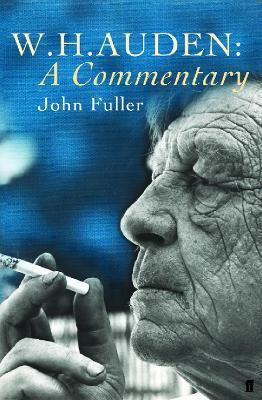 W. H. Auden: A Commentary - John Fuller - cover