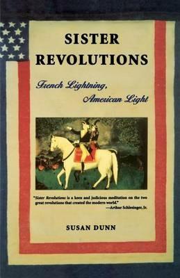 Sister Revolutions: French Lightning, American Light - Susan Dunn - cover
