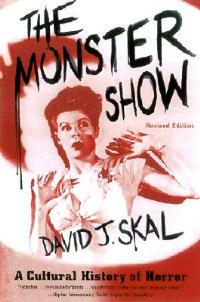 The Monster Show: A Cultural History of Horror - David J Skal - cover