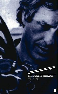 Cassavetes on Cassavetes - Ray Carney - cover