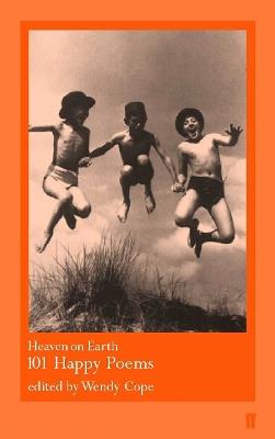 Heaven on Earth: 101 Happy Poems - cover