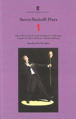 Steven Berkoff Plays 1: East; West; Greek; Sink the Belgrano!; Massage Lunch; The Bow of Ulysses; Sturm und Drang - Steven Berkoff - cover