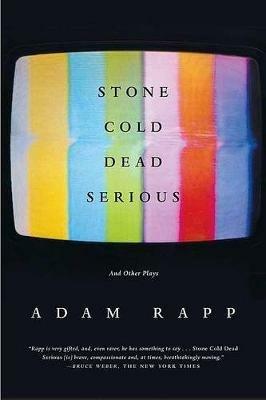 Stone Cold Dead Serious: And Other Plays - Adam Rapp - cover