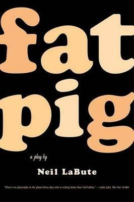 Fat Pig: A Play - Neil Labute - cover