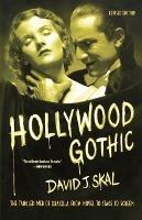 Hollywood Gothic: The Tangled Web of Dracula from Novel to Stage to Screen - David J Skal - cover