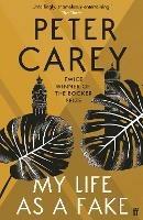 My Life as a Fake - Peter Carey - 2