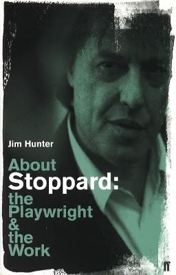 About Stoppard: The Playwright and the Work - Jim Hunter - cover