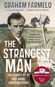 The Strangest Man: The Hidden Life of Paul Dirac, Quantum Genius