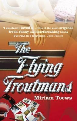 The Flying Troutmans - Miriam Toews,Miriam Toews,Miriam Toews - cover