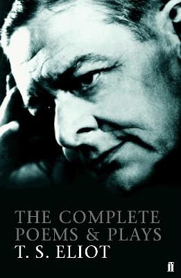 The Complete Poems and Plays of T. S. Eliot - T. S. Eliot - cover