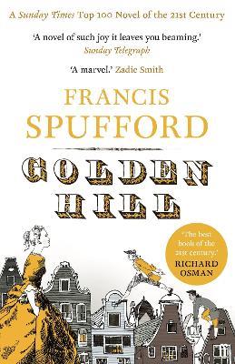 Golden Hill: 'Best book of the century' Richard Osman - Francis Spufford - cover