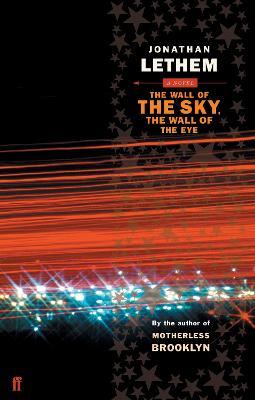 The Wall of the Sky, the Wall of the Eye - Jonathan Lethem - cover