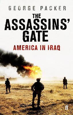 The Assassins' Gate: America in Iraq - George Packer - cover