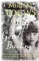 A Boy of Good Breeding - Miriam Toews - cover