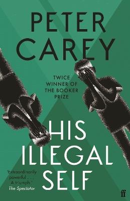His Illegal Self - Peter Carey - cover