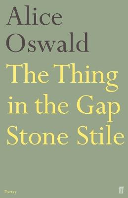 The Thing in the Gap Stone Stile - Alice Oswald - cover