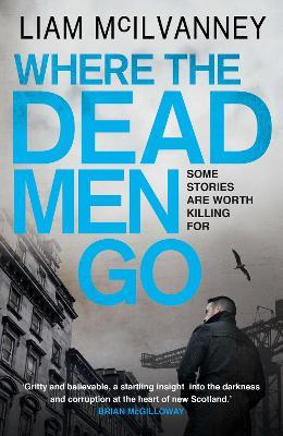 Where the Dead Men Go - Liam McIlvanney - cover