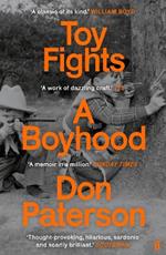 Toy Fights: A Boyhood - 'A classic of its kind' William Boyd