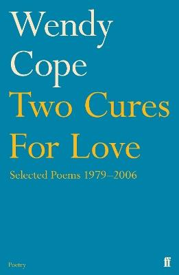 Two Cures for Love: Selected Poems 1979-2006 - Wendy Cope - cover