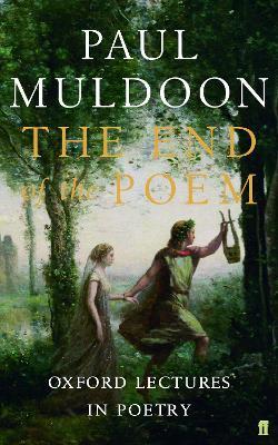 The End of the Poem: Oxford Lectures - Paul Muldoon - cover