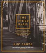 The Other Paris: An illustrated journey through a city's poor and Bohemian past