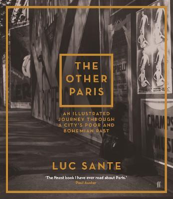 The Other Paris: An illustrated journey through a city's poor and Bohemian past - Luc Sante - cover