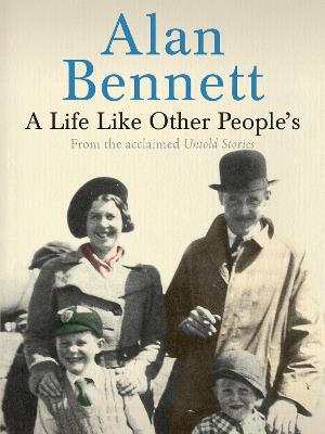 A Life Like Other People's - Alan Bennett,Alan Bennett,Alan Bennett - cover