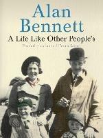 A Life Like Other People's - Alan Bennett,Alan Bennett,Alan Bennett - cover