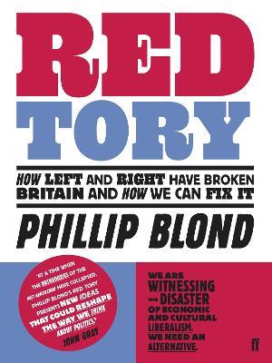 Red Tory: How Left and Right have Broken Britain and How we can Fix It - Phillip Blond - cover