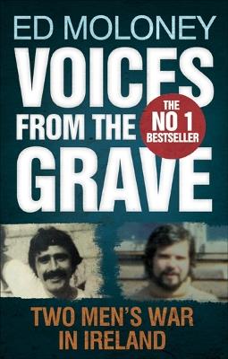 Voices from the Grave: Two Men's War in Ireland - Ed Moloney - cover