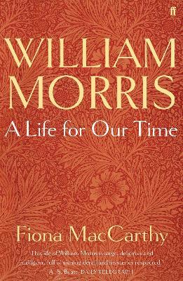 William Morris: A Life for Our Time - Fiona MacCarthy - cover