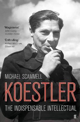 Koestler: The Indispensable Intellectual - Michael Scammell - cover
