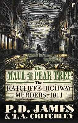 The Maul and the Pear Tree: The Ratcliffe Highway Murders 1811 - P. D. James - cover