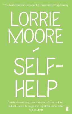 Self-Help: ‘One of America’s most brilliant writers.’ Stylist - Lorrie Moore - cover