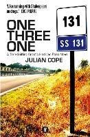 One Three One: A Time-Shifting Gnostic Hooligan Road Novel - Julian Cope - cover