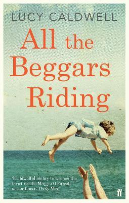 All the Beggars Riding - Lucy Caldwell - cover