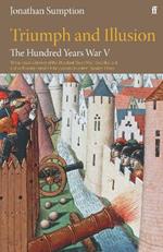 The Hundred Years War Vol 5: Triumph and Illusion
