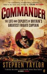 Commander: The Life and Exploits of Britain's Greatest Frigate Captain