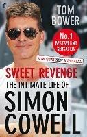 Sweet Revenge: The Intimate Life of Simon Cowell - Tom Bower - cover