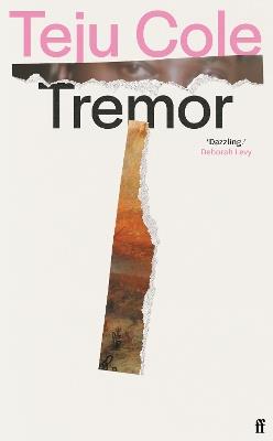 Tremor: 'Dazzling.' Deborah Levy - Teju Cole - cover