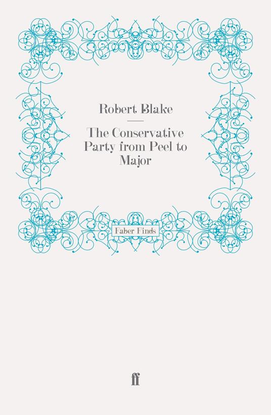 The Conservative Party from Peel to Major
