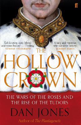 The Hollow Crown: The Wars of the Roses and the Rise of the Tudors - Dan Jones - cover