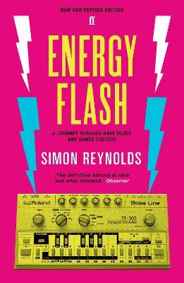Energy Flash: A Journey Through Rave Music and Dance Culture - Simon Reynolds - cover