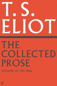 The Collected Prose of T.S. Eliot Volume 4
