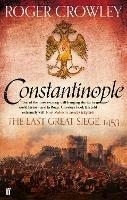 Constantinople: The Last Great Siege, 1453 - Roger Crowley - cover