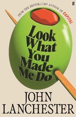 Look What You Made Me Do: 'A great read' Jesse Armstrong, creator of Succession - John Lanchester - cover