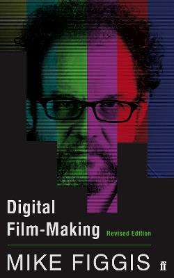 Digital Film-making Revised Edition - Mike Figgis - cover