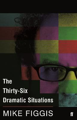 The Thirty-Six Dramatic Situations - Mike Figgis - cover