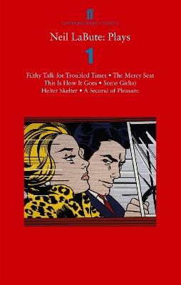 Neil LaBute: Plays 1: Filthy Talk for Troubled Times; The Mercy Seat; Some Girl(s); This Is How It Goes; Helter Skelter; A Second of Pleasure - Neil LaBute - cover