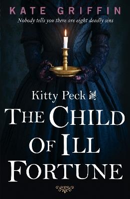 Kitty Peck and the Child of Ill-Fortune - Kate Griffin,Kate Griffin - cover